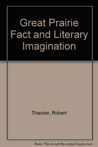 Great Prairie Fact and Literary Imagination