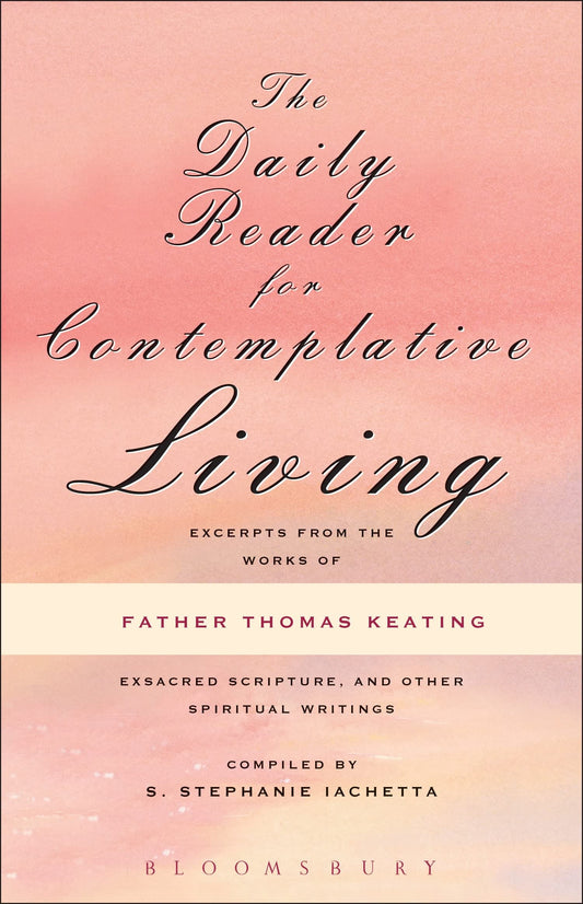 The Daily Reader for Contemplative Living: Excerpts from the Works of Father Thomas Keating