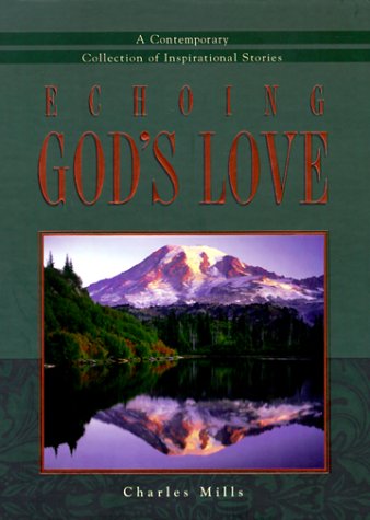 Echoing God's love: A contemporary collection of inspirational stories