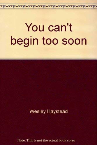 You Can't Begin Too Soon