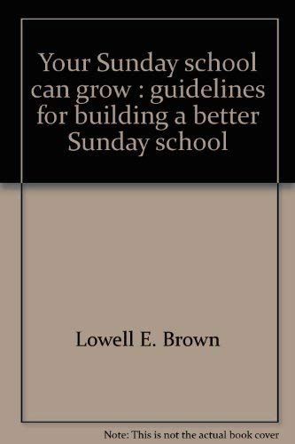 Your Sunday school can grow: Guidelines for building a better Sunday school (An ICL insight book)