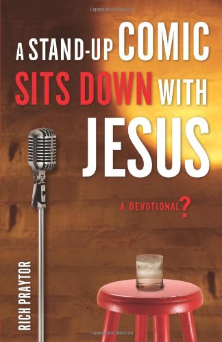 A Stand-Up Comic Sits Down With Jesus: A Devotional?