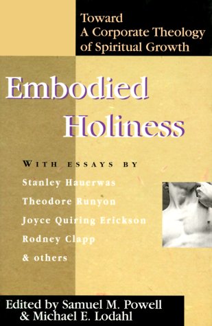 Embodied Holiness: Toward a Corporate Theology of Spiritual Growth