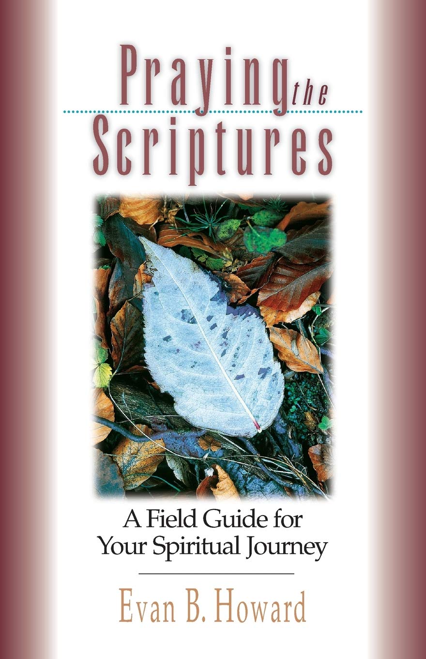 Praying the Scriptures: A Field Guide for Your Spiritual Journey