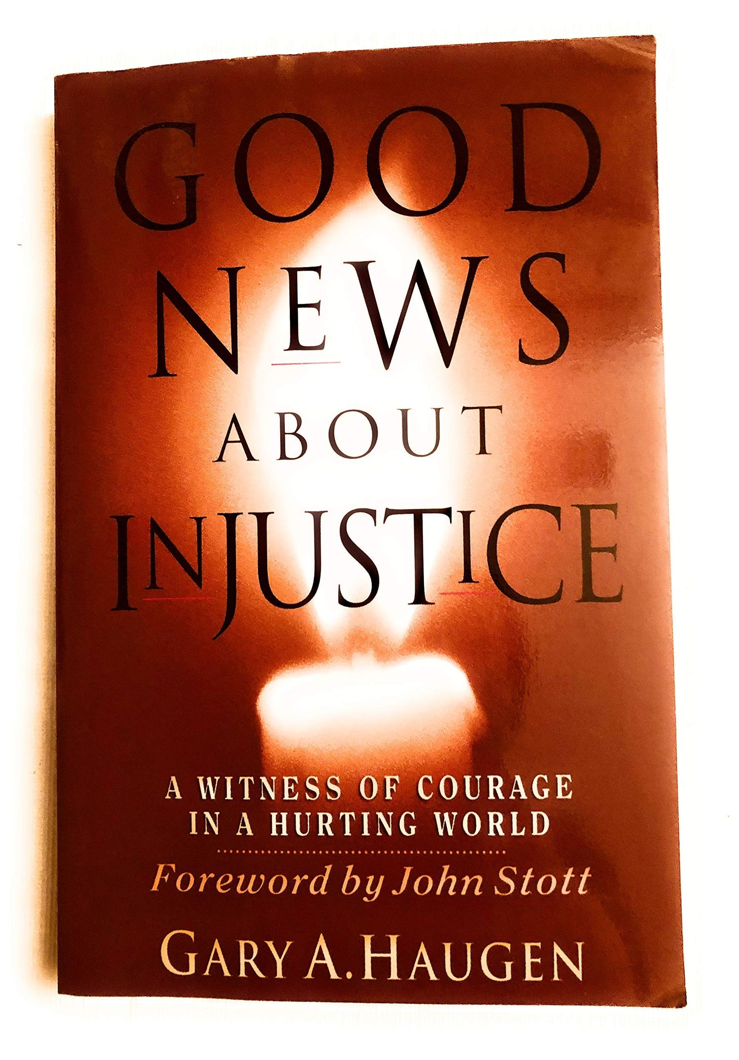 Good News About Injustice: A Witness of Courage in a Hurting World