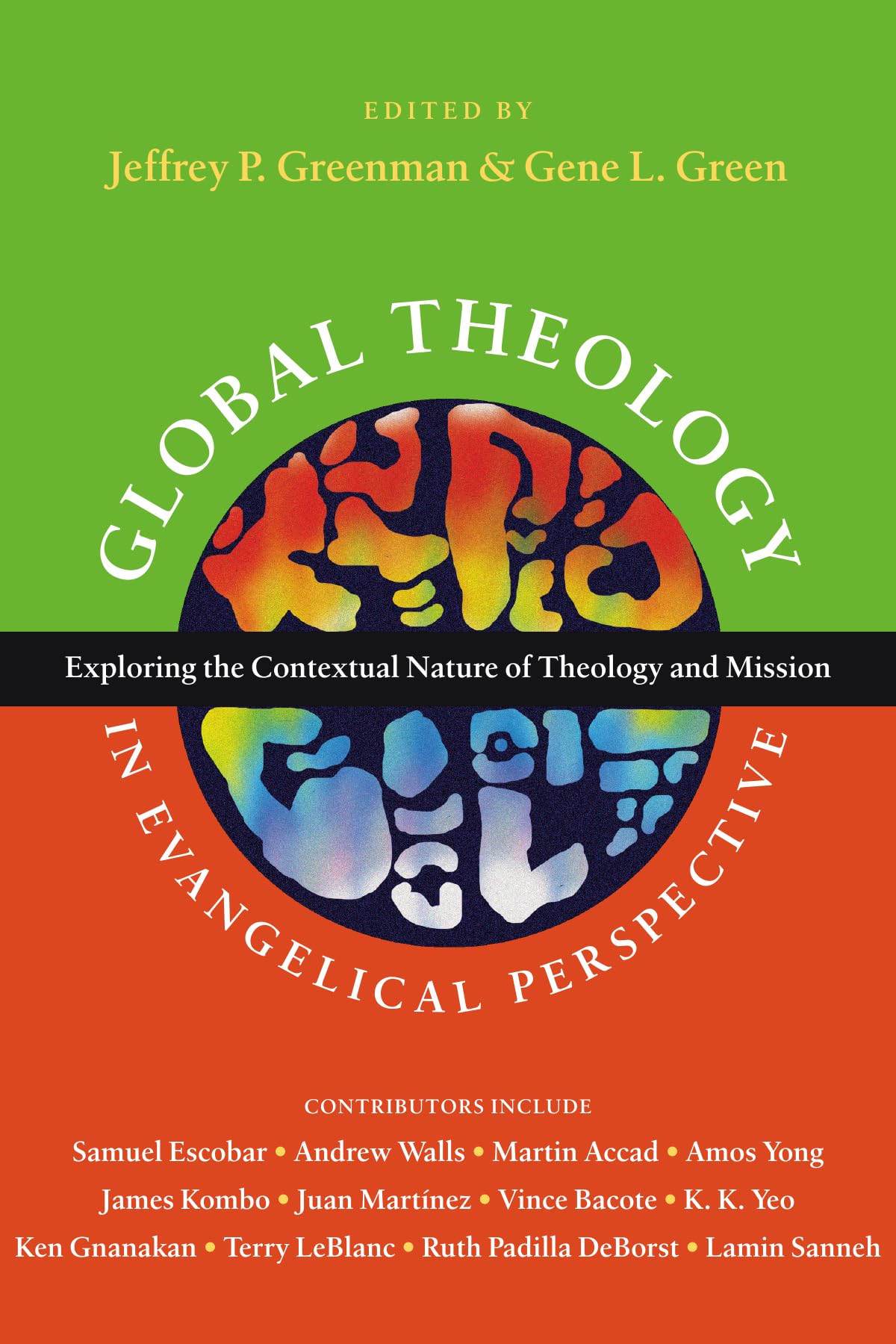 Global Theology in Evangelical Perspective: Exploring the Contextual Nature of Theology and Mission (Wheaton Theology Conference Series)