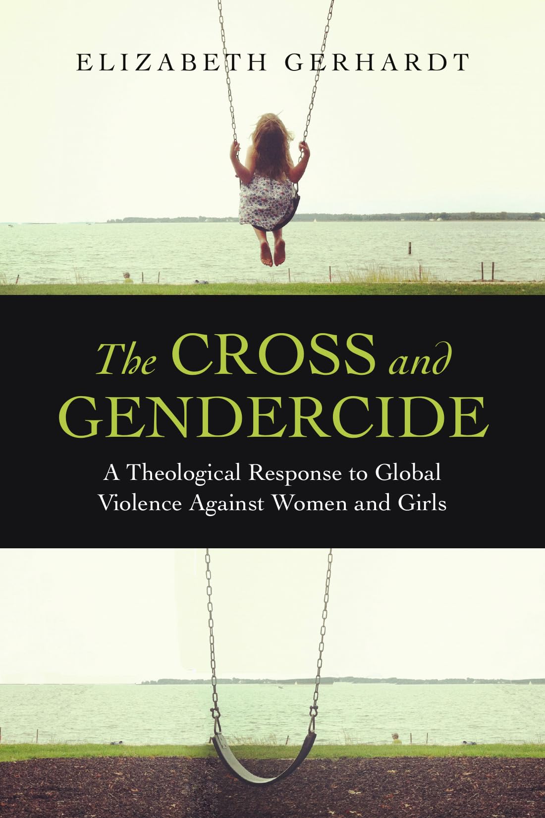 The Cross and Gendercide: A Theological Response to Global Violence Against Women and Girls