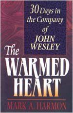 The Warmed Heart: 30 Days in the Company of John Wesley