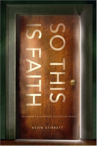 So This Is Faith: Becoming an Authentic Disciple of Christ