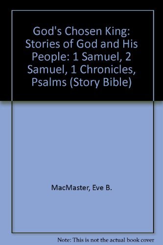 God's Chosen King: Stories of God and His People : 1 Samuel, 2 Samuel, 1 Chronicles, Psalms (Story Bible Series)