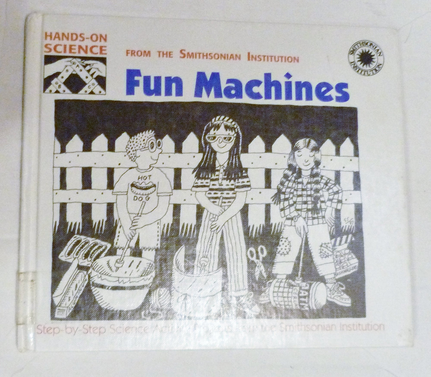 Fun Machines: Step-By-Step Science Activity Projects from the Smithsonian Institution (Hands-On Science)