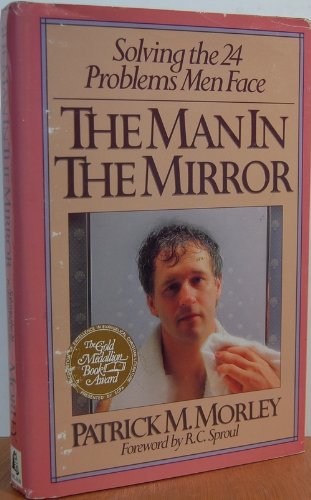 The Man in the Mirror: Solving the Twenty-Four Problems Men Face