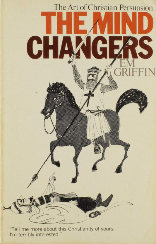 The Mind Changers: The Art of Christian Persuasion