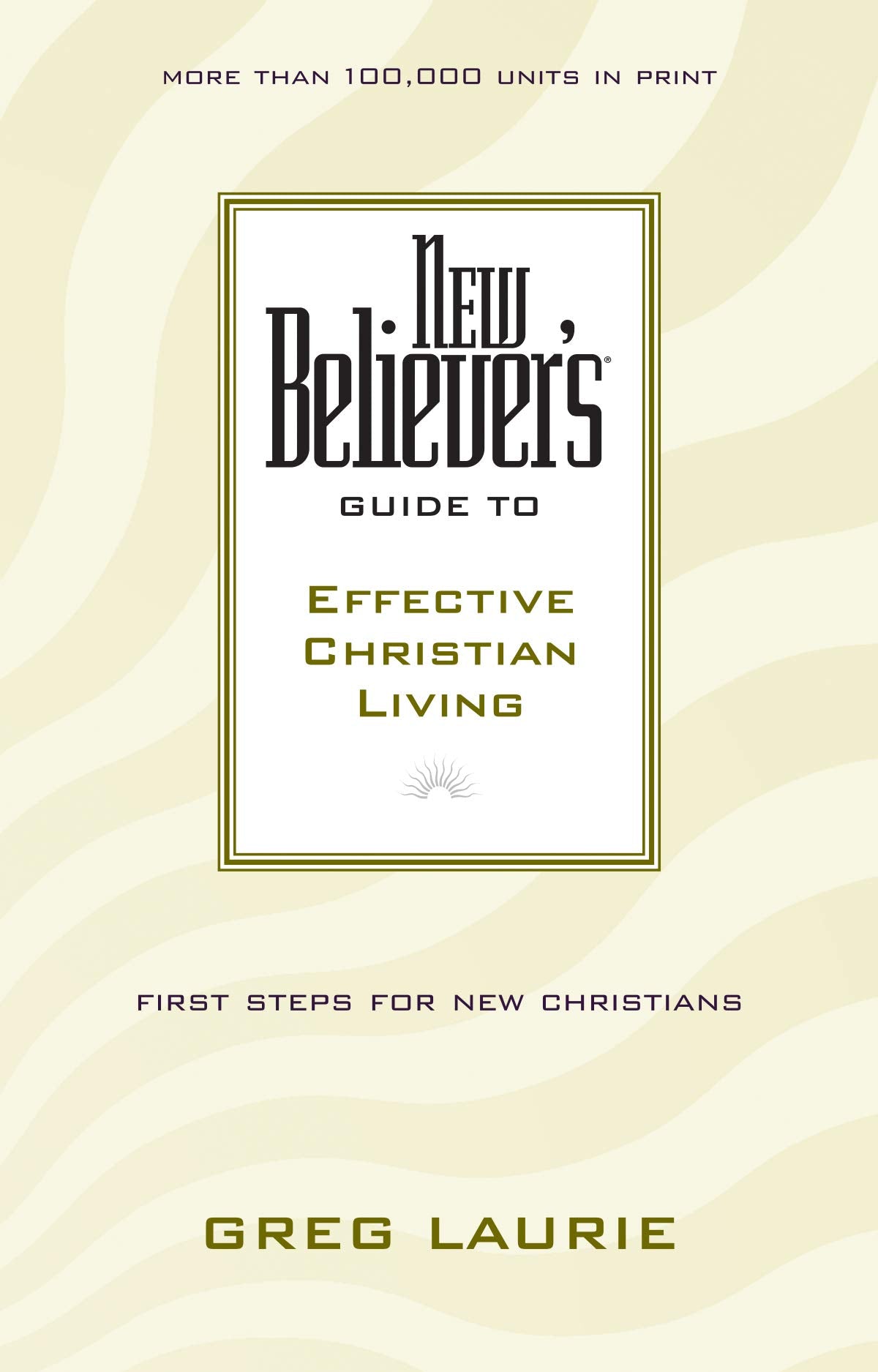 New Believer's Guide to Effective Christian Living (New Believers Guides)