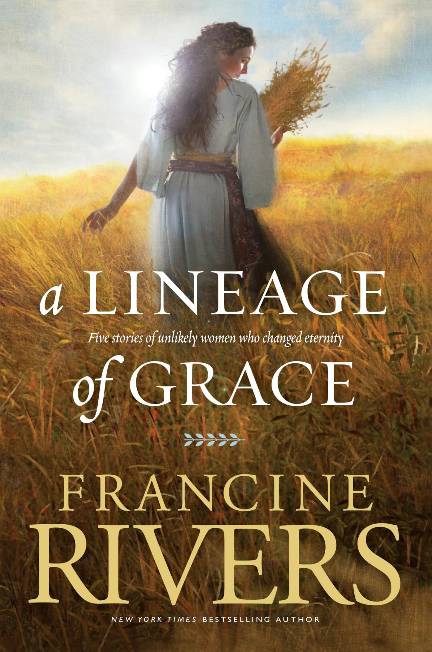A Lineage of Grace: Biblical Stories of 5 Women in the Lineage of Jesus - Tamar, Rahab, Ruth, Bathsheba, & Mary (Historical Christian Fiction with In-Depth Bible Studies) - 1192