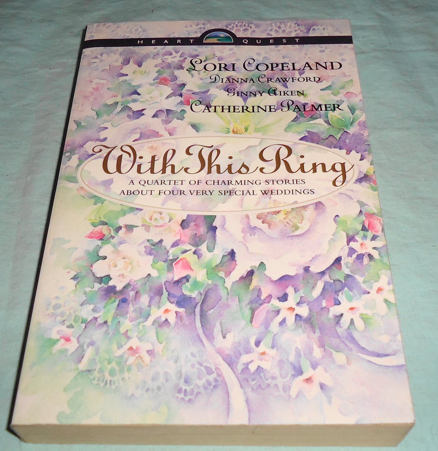 With This Ring: Something Old/Something New/Something Borrowed/Something Blue (HeartQuest Anthology)