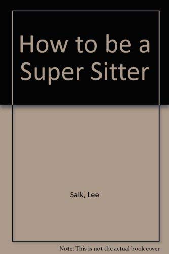 How to Be a Super Sitter