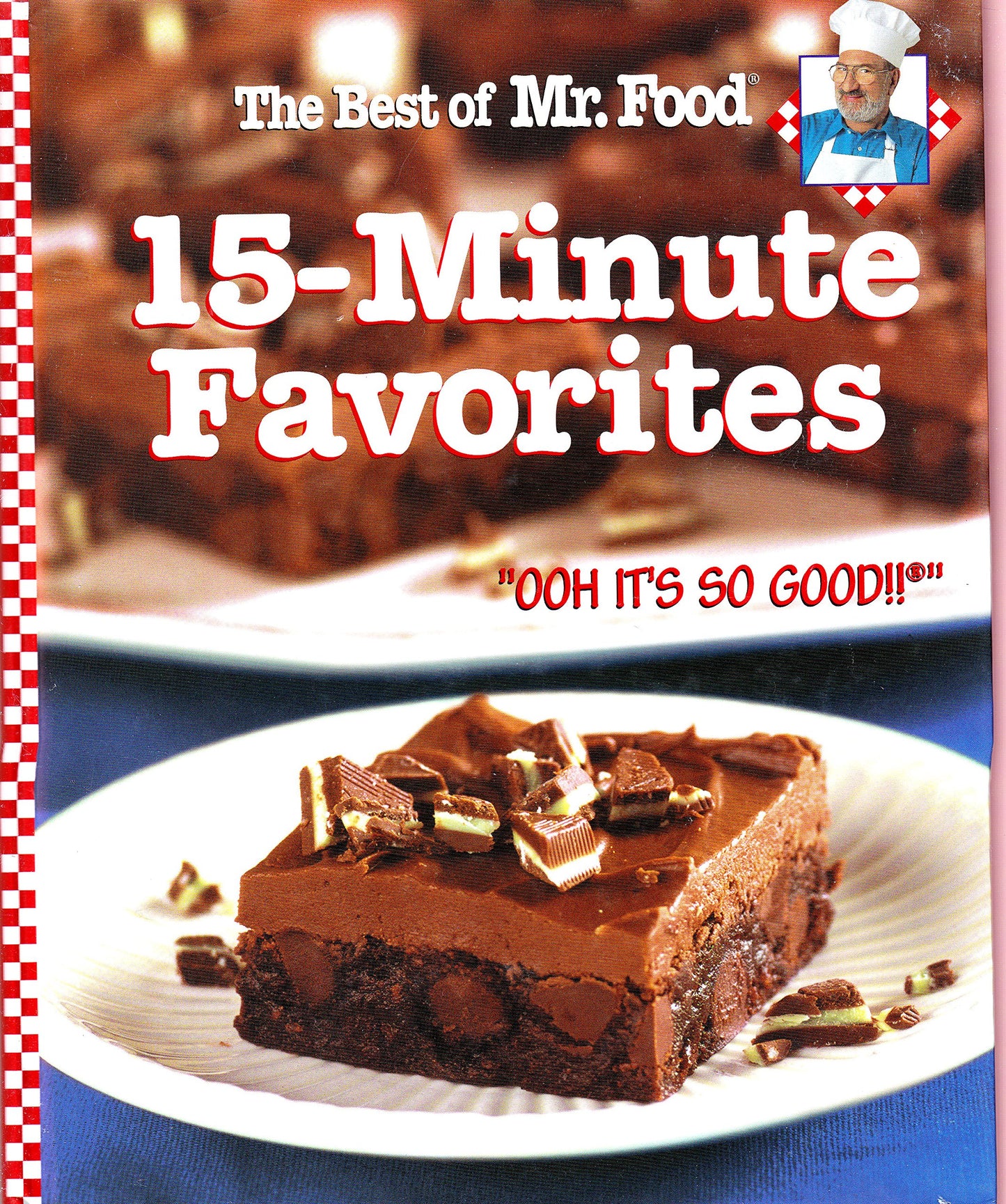 The Best of Mr. Food 15-Minute Favorites: "With Never any more than 15 minutes of hands-on prep time, you can have mouth-watering recipes to the table in no time flat! 'OOH IT'S SO GOOD!!'"