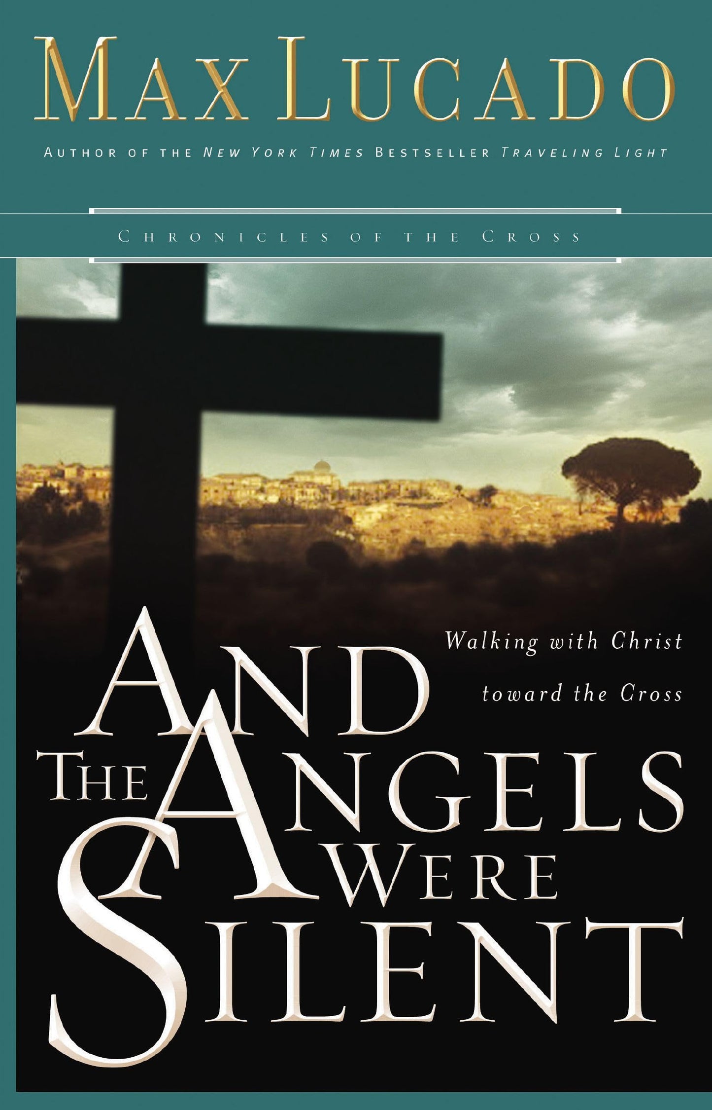And the Angels Were Silent: Walking with Christ toward the Cross (Chronicles of the Cross)