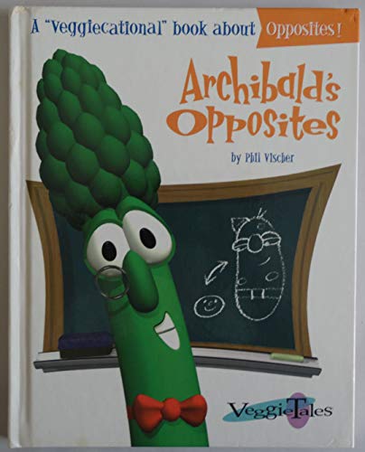 Archibald's Opposites (Veggiecational Series)