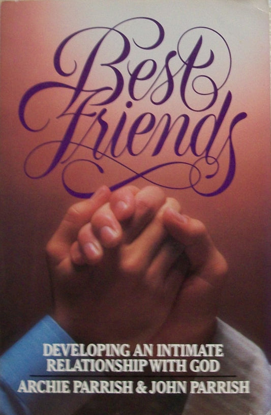 Best Friends : Developing an Intimate Relationship With God