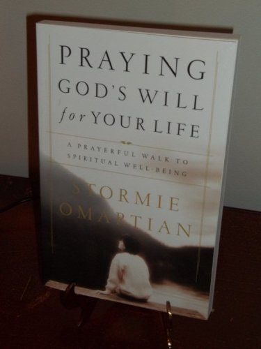 Praying God's Will For Your Life: A Prayerful Walk To Spiritual Well Being by Omartian. Stormie ( 2001 ) Paperback