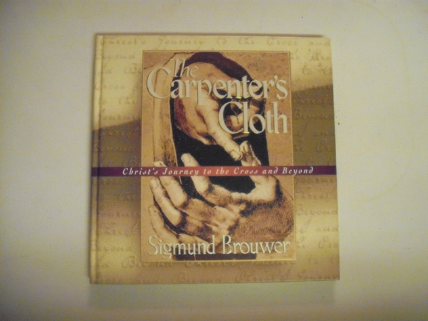 The Carpenter's Cloth: Christ's Journey to the Cross and Beyond