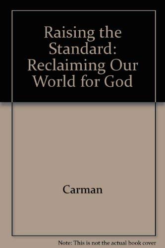 Raising the Standard: Reclaiming Our World for God