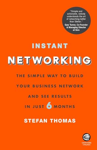 Instant Networking: The Simple Way to Build Your Business Network and See Results in Just 6 Months