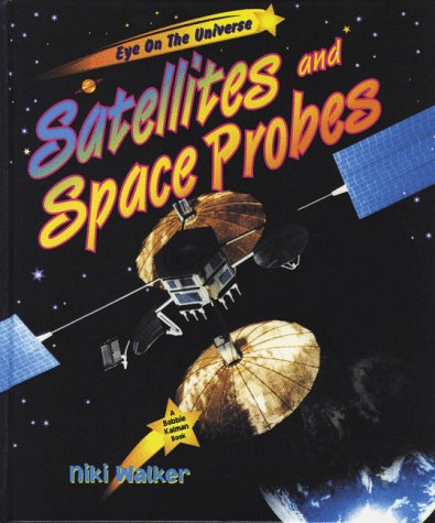 Satellites and Probes (Eye on the Universe (Hardcover))