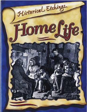 Home Life: Copyright-free Illustrations for Lovers of History (Historical Etchings)