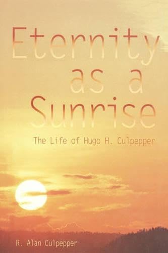 Eternity As a Sunrise: The Life of Hugo H. Culpepper