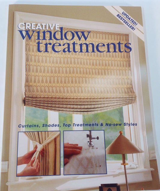 Creative Window Treatments : Curtains, Shades, Top Treatments & No-Sew Styles
