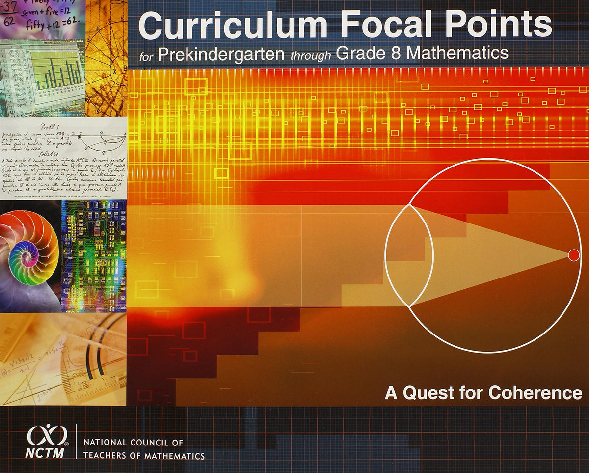 Curriculum Focal Points for Prekindergarten Through Grade 8 Mathematics: A Quest for Coherence