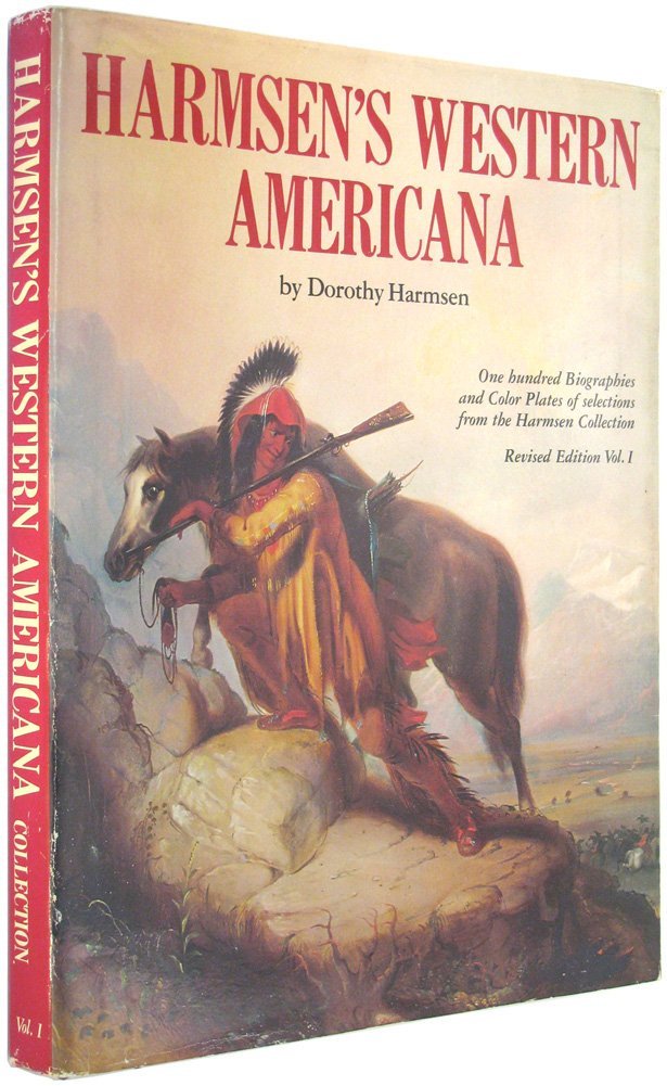 Harmsen's Western Americana; A Collection of One Hundred Western Paintings With Biographical Profiles of the Artists.: 1