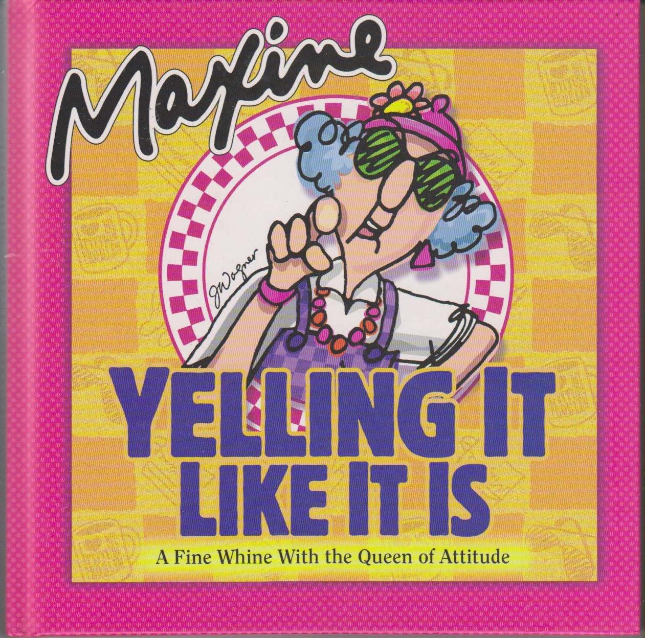 Maxine, Yelling it Like it Is