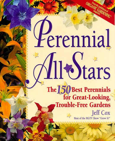 Perennial All Stars: The 150 Best Perennials for Great-Looking, Trouble-Free Gardens - 8557