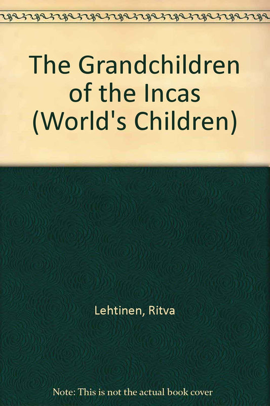 The Grandchildren of the Incas (WORLD'S CHILDREN)