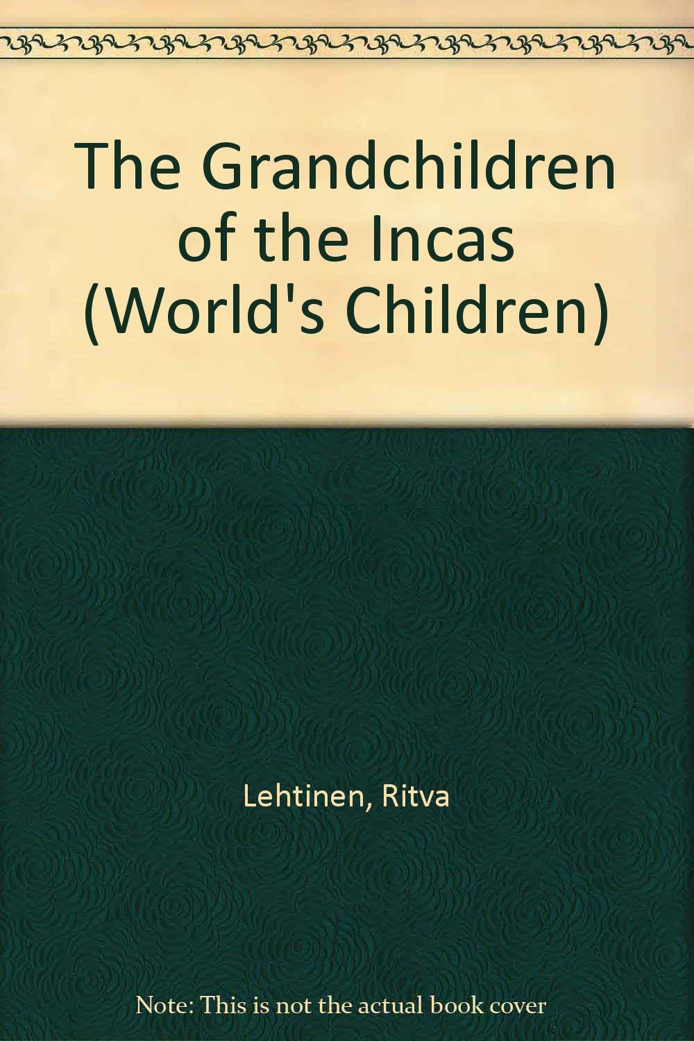 The Grandchildren of the Incas (WORLD'S CHILDREN)