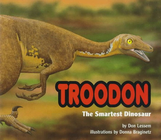 Troodon, the Smartest Dinosaur (Special Dinosaurs)