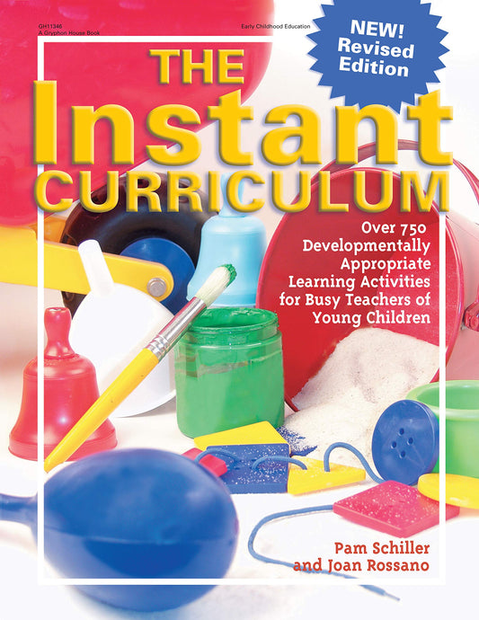 The Instant Curriculum: Over 750 Developmentally Appropriate Learning Activities for Busy Teachers of Young Children