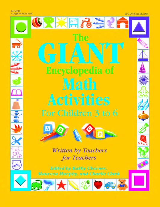 The GIANT Encyclopedia of Math Activities For Children Age 3 to 6: Over 600 Activities Created by Teachers for Teachers