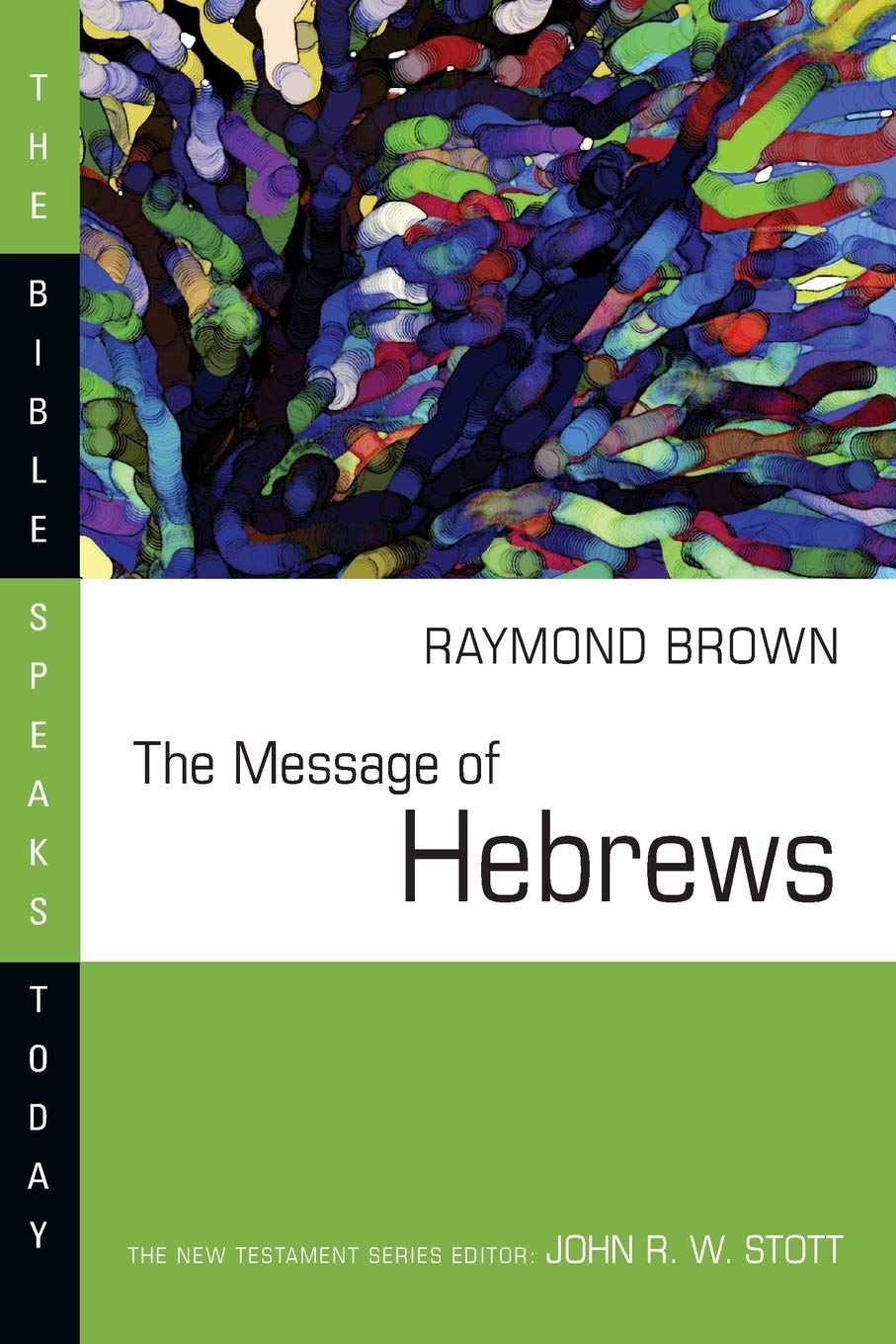 The Message of Hebrews (The Bible Speaks Today Series)