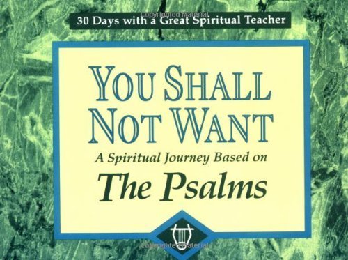 You Shall Not Want: A Spiritual Journey Based on the Psalms (30 Days With a Great Spiritual Teacher)