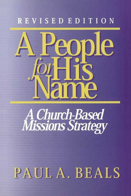 A People for His Name (Revised Edition): A Church-Based Missions Strategy