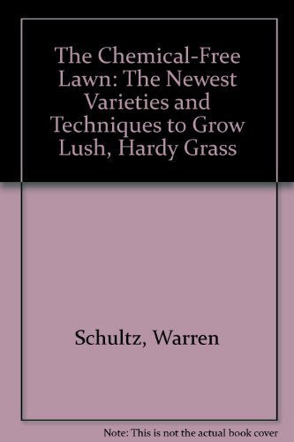 The Chemical-Free Lawn: The Newest Varieties and Techniques to Grow Lush, Hardy Grass