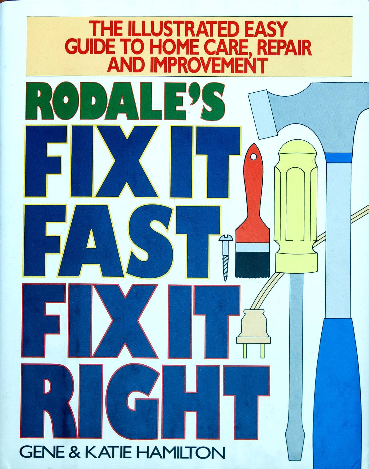 Fix It Fast, Fix It Right: Hundreds of Quick & Easy Home Improvement Projects