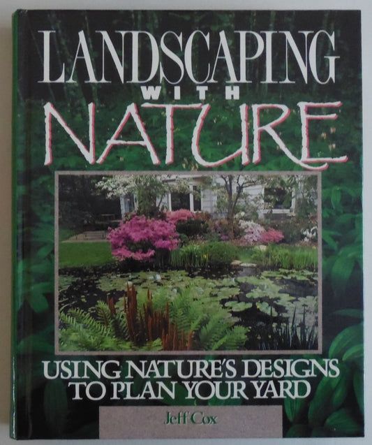 Landscaping With Nature: Using Nature's Designs to Plan Your Yard