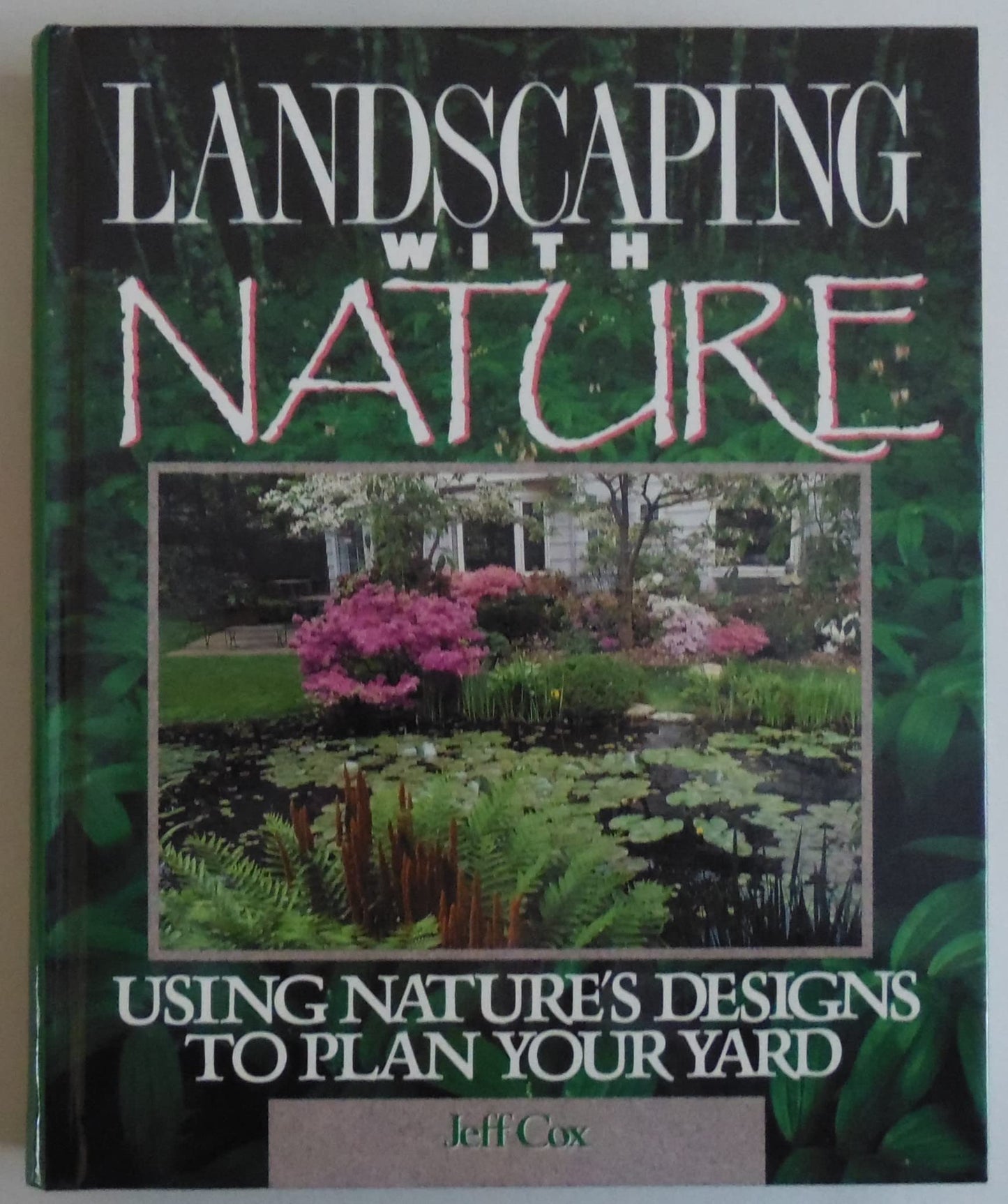 Landscaping With Nature: Using Nature's Designs to Plan Your Yard