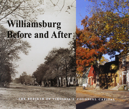 Williamsburg Before and After: The Rebirth of Virginia's Colonial Capital - 7142